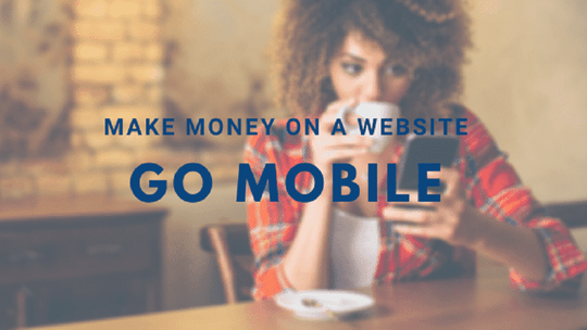 17 Ways to Make Money on a Website | Part 12 - Get a mobile version