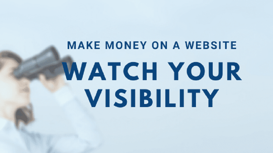 17 Ways to Make Money on a Website | Part 13 - Watch your visibility