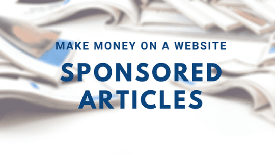 17 Ways to Make Money on a Website | Part 3 - Sponsored Articles