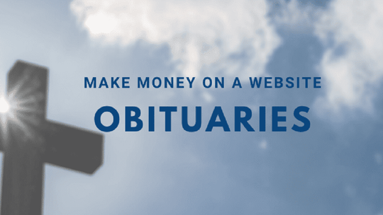 17 Ways to Make Money on a Website | Part 6 - Obituaries