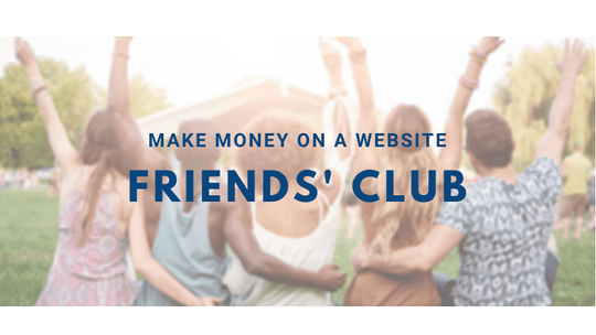 17 Ways to Make Money on a Website | Part 8 - Friends' Club