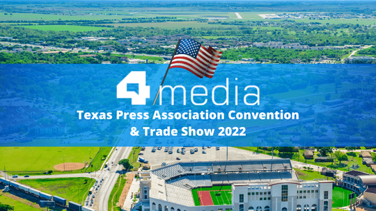 4media at Texas Press Association Convention & Trade Show 2022