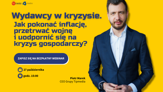 Bezpłatny webinar: Wydawcy w kryzysie. Jak pokonać inflację, przetrwać wojnę i uodpornić się na kryzys gospodarczy?